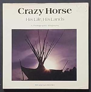 Bild des Verkufers fr Crazy Horse: His Life, His Lands; a Photographic Biography zum Verkauf von Goulds Book Arcade, Sydney