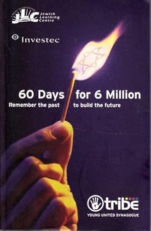 60 Days for 6 Million: Remember the Past to Build the Future