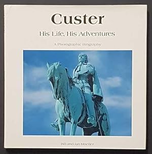 Immagine del venditore per Custer: His Life, His Adventures; a Photographic Biography venduto da Goulds Book Arcade, Sydney