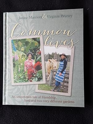 Bild des Verkufers fr Common lives [Cover subtitle: An uncommon tale of friendship, food and two very different gardens ] zum Verkauf von Archway Books