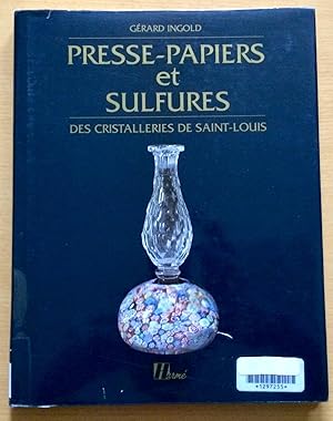 Seller image for Presse-papiers et sulfures des cristalleries de Saint-Louis for sale by Librairie Thot