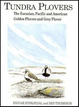 Seller image for Tundra Plovers. The Eurasian, Pacific and American Golden Plovers and Grey Plover. for sale by C. Arden (Bookseller) ABA