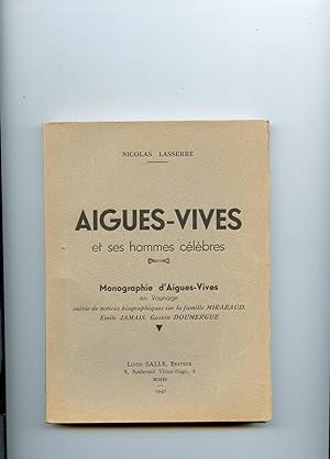 AIGUES - VIVES et ses hommes célèbres . Monographie d'Aigues-Vives en Vaunage ,suivie de notices ...