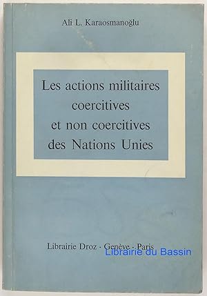 Les actions militaires coercitives et non coercitives des Nations Unies