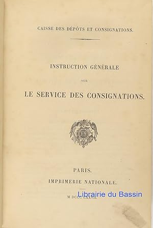 Seller image for Caisse des dpts et consignations Instruction gnrale sur le service des consignations for sale by Librairie du Bassin