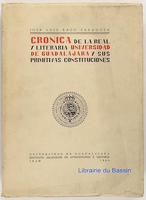 Cronica de la real y literaria Universidad de Guadalajara y sus primitivas constituciones