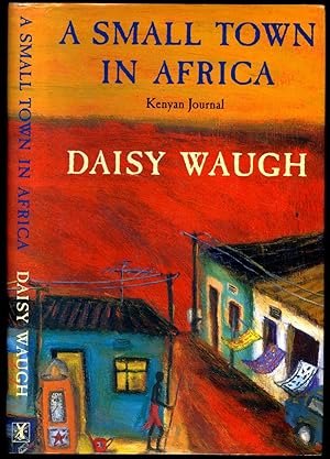 Imagen del vendedor de A Small Town in Africa; Kenyan Journal a la venta por Little Stour Books PBFA Member