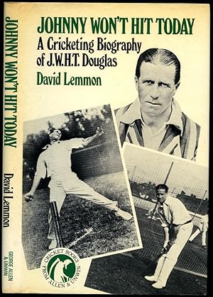 Seller image for Johnny Won't Hit Today; A Cricketing Biography of J. W. H. T. Douglas for sale by Little Stour Books PBFA Member