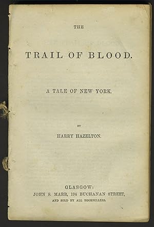 The Trail of Blood. A Tale of New York