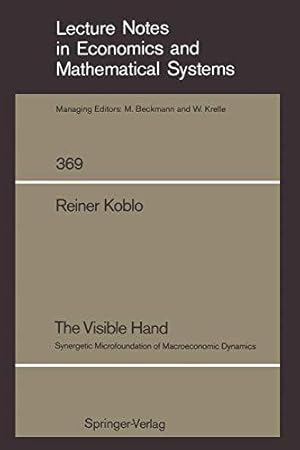 The visible hand : synergetic microfoundation of macroeconomic dynamics. Reiner Koblo / Lecture n...