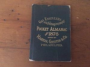 GAS ENGINEER'S AND SUPERINTENDENT'S POCKET ALMANAC FOR THE YEAR 1876
