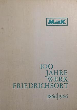 Immagine del venditore per 100 Jahre Werk Friedrichsort. 1866 - 1966. venduto da Antiquariat J. Hnteler