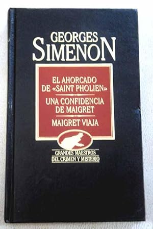 El ahorcado de Saint-Pholien/Una confidencia de Maigret/Maigret viaja