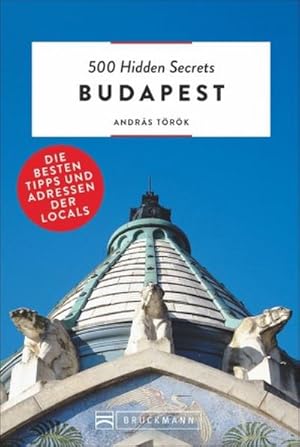 Bild des Verk�ufers f�r 500 Hidden Secrets Budapest : Die besten Tipps und Adressen der Locals zum Verkauf von AHA-BUCH GmbH