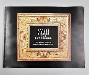 Carved Incised Gilded and Burnished: The Bucks county Framemaking Tradition