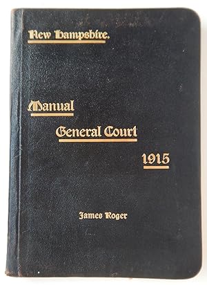 Seller image for Manual for the Use of the General Court of New Hampshire Containing the Rules of the Two Branches and the Constitution of the State Together with a List of the Executive and Legislative Departments of the State Government for 1915 for sale by Martin Kaukas Books