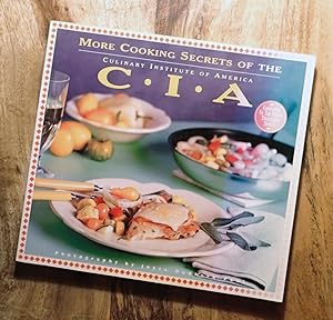 MORE COOKING SECRETS OF THE CIA: Culinary Institute of America's Companion Book to the PBS Televi...