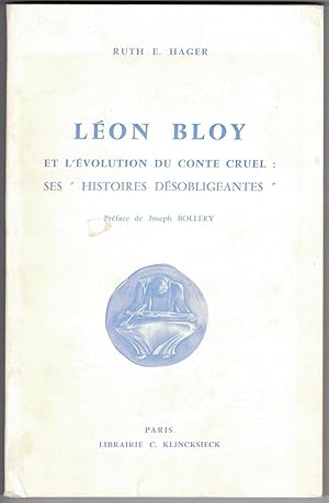 Léon Bloy et l'évolution du conte cruel : ses "Histoires désobligeantes". Préface de Joseph Bollery.