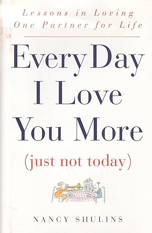 Seller image for Every Day I Love You More Just Not Today for sale by Ye Old Bookworm