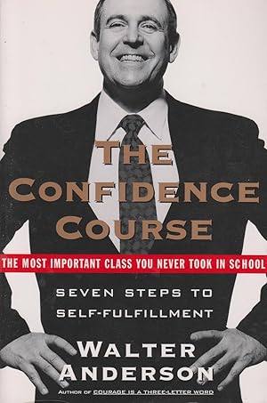 Seller image for The Confidence Course Seven Steps to Self-Fulfillment for sale by Ye Old Bookworm