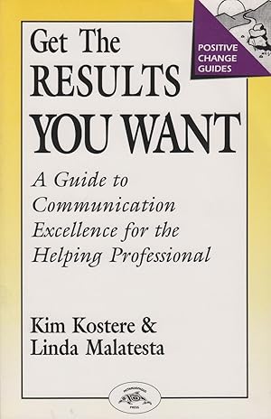 Bild des Verkufers fr Get the Results You Want A Guide to Communication Excellence for the Helping Professional zum Verkauf von Ye Old Bookworm