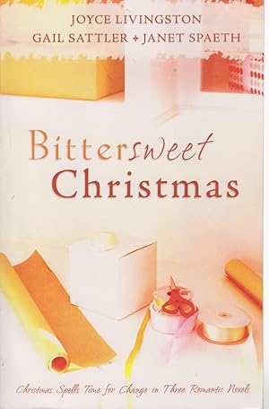 Seller image for Bitter Sweet Christmas: One Last Christmas, Almost Twins, & the Candy Cane Calaboose Christmas Spells Time for Change in Three Romantic Novels for sale by Ye Old Bookworm