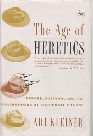 Imagen del vendedor de The Age of Heretics Heroes, Outlaws, and the Forerunners of Corporate Change a la venta por Ye Old Bookworm