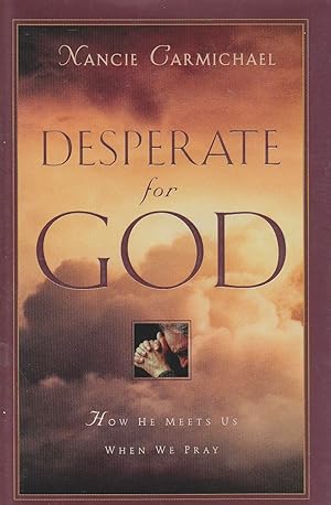 Seller image for Desperate for God How He Meets Us when We Pray for sale by Ye Old Bookworm