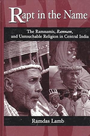 Immagine del venditore per Rapt in the Name The Ramnamis, Ramnam, and Untouchable Religion in Central India venduto da Ye Old Bookworm