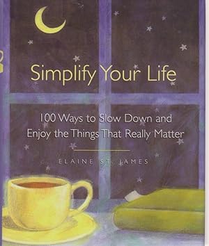 Seller image for Simplify Your Life 100 Ways to Slow Down and Enjoy the Things That Really Matter for sale by Ye Old Bookworm