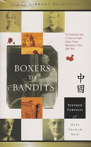 Seller image for Boxers to Bandits The Extraordinary Story of Jimmy and Sophie Graham, Pioneer Missionaries in China 1889-1910 for sale by Ye Old Bookworm