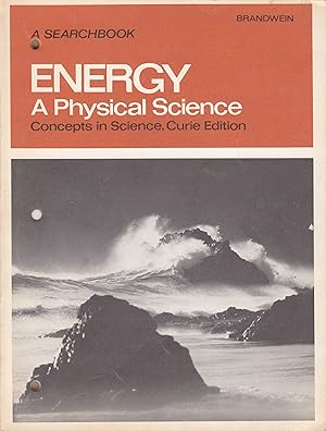 Bild des Verkufers fr Energy a Physical Science A Search Book; Concepts in Science, Curie Edition zum Verkauf von Ye Old Bookworm