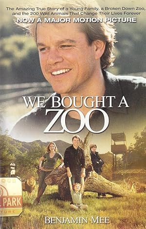 Bild des Verkufers fr We Bought a Zoo The Amazing True Story of a Young Family, a Broken Down Zoo, and the 200 Wild Animals that Changed Their Lives Forever zum Verkauf von Ye Old Bookworm