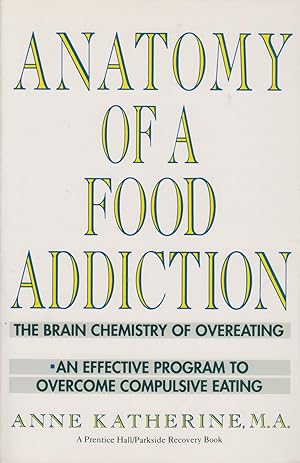 Seller image for Anatomy of a Food Addiction The Brain Chemistry of Overeating for sale by Ye Old Bookworm
