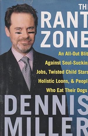 Seller image for The Rant Zone An All-Out Blitz Against Soul-Sucking Jobs, Twisted Child Stars, Holistic Loons, and People Who Eat Their Dogs! for sale by Ye Old Bookworm