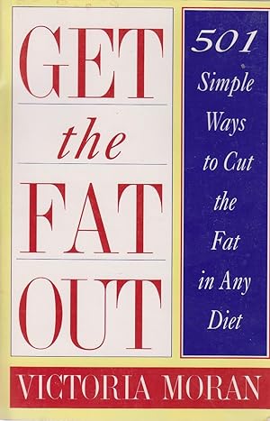 Seller image for Get the Fat Out 501 Simple Ways to Cut the Fat in Any Diet for sale by Ye Old Bookworm