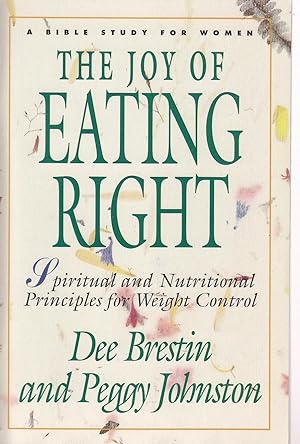 Seller image for The Joy of Eating Right! Spiritual and Nutritional Principles for Weight Control for sale by Ye Old Bookworm