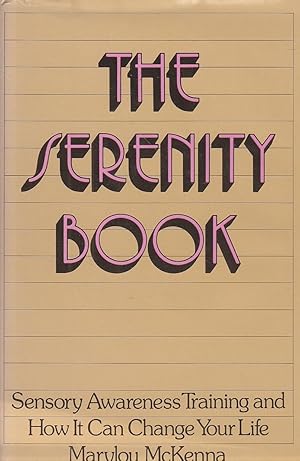 Seller image for The Serenity Book Sensory Awareness Training and How it Can Change Your Life for sale by Ye Old Bookworm