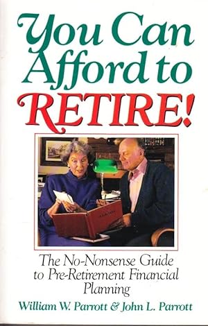 Seller image for You Can Afford to Retire! The No-Nonsense Guide to Pre-Retirement Financial Planning for sale by Ye Old Bookworm