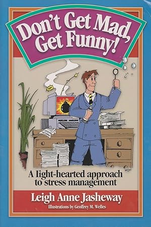 Immagine del venditore per Don't Get Mad, Get Funny! A Light-Hearted Approach to Stress Management venduto da Ye Old Bookworm