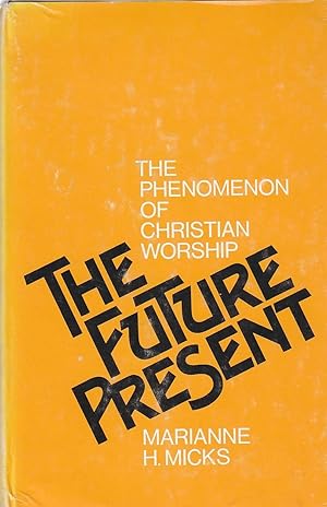 Seller image for The Future Present The Phenomenon of Christian Worship for sale by Ye Old Bookworm