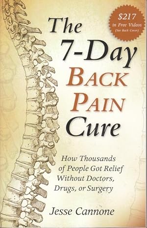 Seller image for The 7-Day Back Pain Cure How Thousands of People Got Relief Without Doctors, Drugs, or Surgery for sale by Ye Old Bookworm