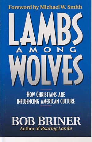 Seller image for Lambs Among Wolves How Christians Are Influencing American Culture for sale by Ye Old Bookworm