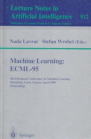 Seller image for Machine Learning: ECML-95 8th European Conference on Machine Learning, Heraclion, Crete, Greece, April 1995 Proceedings for sale by Ye Old Bookworm
