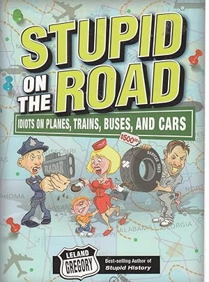Imagen del vendedor de Stupid on the Road Idiots on Planes, Trains, Buses, and Cars a la venta por Ye Old Bookworm