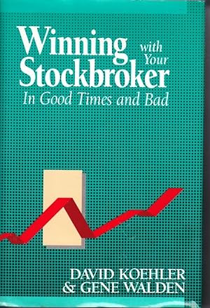 Seller image for Winning with Your Stockbroker In Good Times and Bad for sale by Ye Old Bookworm