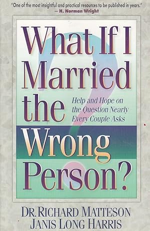 Seller image for What if I Married the Wrong Person Help and Hope on the Question That At Some Time Every. for sale by Ye Old Bookworm