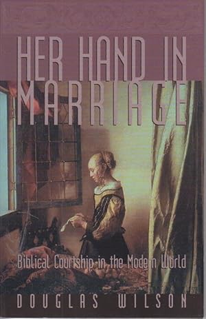 Seller image for Her Hand in Marriage Biblical Courtship in the Modern World for sale by Ye Old Bookworm