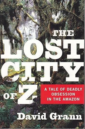 Imagen del vendedor de The Lost City of Z A Tale of Deadly Obsession in the Amazon a la venta por Ye Old Bookworm