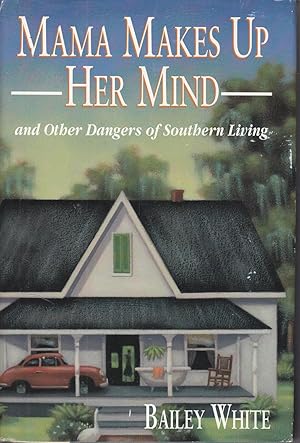 Immagine del venditore per Mama Makes Up Her Mind And Other Dangers Of Southern Living venduto da Ye Old Bookworm